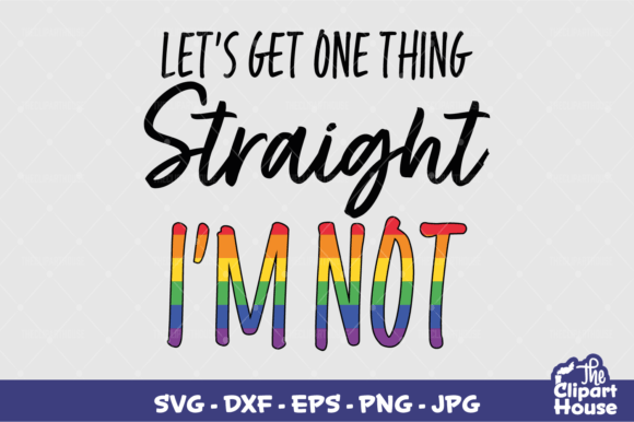 Lets Get One Thing Straight Im Not